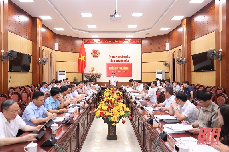 UBND tỉnh họp chuyên đề tháng 8-2022: Cho ý kiến vào một số tờ trình, đề án phát triển kinh tế - xã hội tỉnh Thanh Hóa