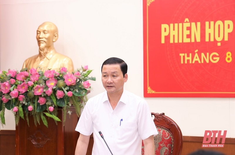 UBND tỉnh họp chuyên đề tháng 8-2022: Cho ý kiến vào một số tờ trình, đề án phát triển kinh tế - xã hội tỉnh Thanh Hóa